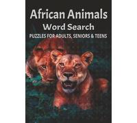 African Animals Word Search: Safari Animals • 50 Puzzles for Adults | Large Print • Relaxing Brain Games for Seniors | 6x9 inches, 100 pages | Sharpen Focus & Memory