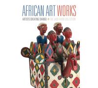 African Art Works: Creating Change With the Jack Faxon Collection