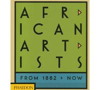 African artists. From 1882 to now. Ediz. a colori - AA.VV.