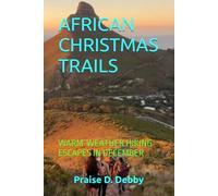 AFRICAN CHRISTMAS TRAILS: WARM-WEATHER HIKING ESCAPES IN DECEMBER