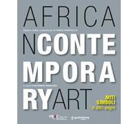 African contemporary art. Miti, simboli e altri segni. Opere dalla collezione di Mino Sorvillo