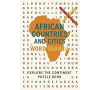 African Countries and Cities Word Search: Explore the Continent Puzzle Book