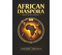 African Diaspora Word Search Book: Large Print Puzzle Collection with 100 Puzzles and 2000 Unique Words on Diaspora Communities USA, Caribbean Heritage, and Black Cultural Traditions