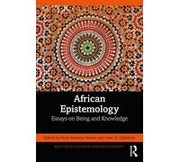 African Epistemology: Essays on Being and Knowledge