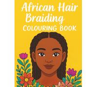 African Hair Braiding: A Beautiful Coloring Book Celebrating Braids, Culture & Creativity