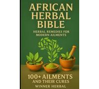 African Herbal Bible: Herbal Remedies for Modern Ailments