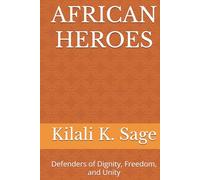 African Heroes: Defenders of Dignity, Freedom, and Unity
