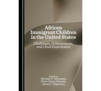 African Immigrant Children in the United States: Challenges, Achievements, and Lived Experiences