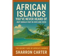African Islands You’ve Never Heard Of (But Should Visit in 2025 and 2026): The Secret Side of Africa’s Shores
