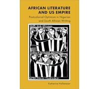 African Literature and Us Empire: Postcolonial Optimism in Nigerian and South African Writing
