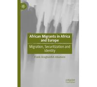 African Migrants in Africa and Europe: Migration, Securitization and Identity