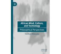 African Mind, Culture, and Technology: Philosophical Perspectives