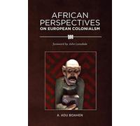 African Perspectives on European Colonialism - Boahen A. Adu