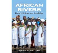 African Rivers: History, Utilities, and Knowledge