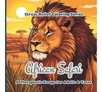 African Safari: A Stress Relief Coloring Book for Mental Health