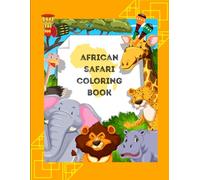 African Safari Coloring Book: Coloring Book For Kids | 50 Animal Illustration to Color and a Fun Fact about each animal with an Actual Picture | 8.5x11" Size