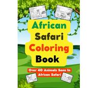 African Safari Coloring Book: Over 40 Animals Seen in African Safari