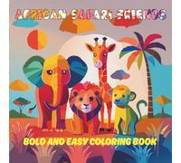 African Safari Friends Bold and Easy Coloring Book: Simple and Cute Safari Animals for Relaxing Coloring Fun for Kids and Beginners - Enjoy a Journey ... African Savannah with Smiling Animal Friends