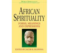 African Spirituality: Forms, Meanings and Expressions
