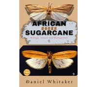 African sugarcane borer: biology, Impact and management
