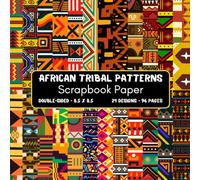 African Tribal Patterns Scrapbook Paper: 96 Page Decorative Craft Paper, ideal for Scrapbooking, Collage, Mixed-Media Projects, Junk Journals, Card Making, Decoupage, Origami, Wrapping