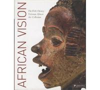 African vision. The Walt Disney - Tishman African art collection.
