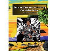African Warrior Princesses: Coloring Book: Name Your Warriors