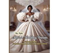 African Wedding Dresses: A Coloring Book Featuring Elegant African Bridal Fashion