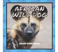 African Wild Dog: Wildlife Books for Kids