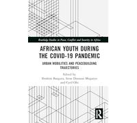 African Youth during the COVID-19 Pandemic: Urban Mobilities and Peacebuilding Trajectories
