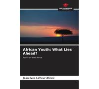 African Youth: What Lies Ahead?: Focus on West Africa
