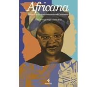 AFRICANA. VIAGGIO NELLA STORIA LETTERARIA DEL CONTINENTE - PIAGGIO C.