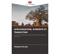 AFRICANISATION, HYBRIDITÉ ET TRADUCTION: Une étude comparative des romans sélectionnés d'Achebe et de Kourouma