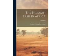 Africanus The Prussian Lash in Africa (Copertina rigida)