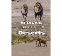 Africa's Deadly Kingdom: Deserts