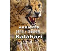 Africa's Deadly Kingdom: Kalahari