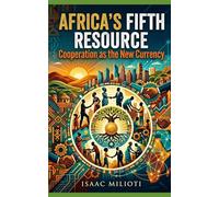 Africa's Fifth Resource: Cooperation As the New Currency