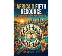 Africa's Fifth Resource: Cooperation As the New Currency