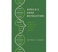 Africa's Gene Revolution: Genetically Modified Crops and the Future of African Agriculture