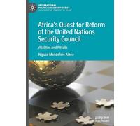 Africa's Quest for Reform of the United Nations Security Council: Vitalities and Pitfalls
