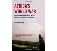 Africa's World War: Congo, the Rwandan Genocide, and the Making of a Continental Catastrophe by Gerard Prunier (2011-04-06)
