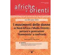 Afriche e orienti (2016). Vol. 1: I movimenti delle donne in Nord Africa e Medio Oriente: percorsi e generazioni «femministe» a confronto