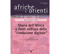 Afriche e orienti (2017). Vol. 1: Storia dell'Africa e fonti nell'era della «rivoluzione digitale».