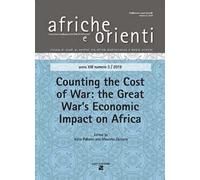 Afriche e Orienti (2019). Vol. 3: Counting the cost of Wwar: the Great War's economic impact on Africa.