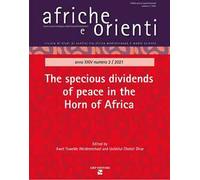 Afriche e Orienti. Ediz. italiana e inglese (2021). Vol. 2: The specious dividends of peace in the Horn of Africa