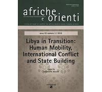 Afriche e Orienti. Libya in transition. Human mobility. International conflict and State building (2018) (Vol. 3)
