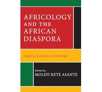 Africology and the African Diaspora: Agency, Culture, and Change