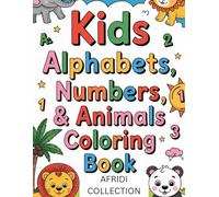 AFRIDI Kids Alphabets, Numbers & Animals Coloring book: Easy and Bold, Simple and high visuals Designs for Relaxation Featuring Attractive Things (Easy & Bold Coloring)