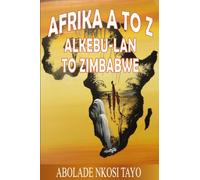 Afrika A to Z Alkebu-lan to Zimbabwe