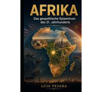 AFRIKA: Das geopolitische Epizentrum des 21. Jahrhunderts